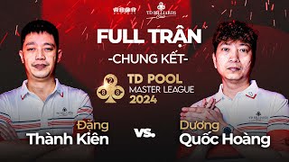Full trận | Đặng Thành Kiên vs Dương Quốc Hoàng | Chung Kết | TD Pool Master League 2024