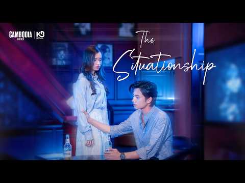The Situationship by CAMBODIA LITE