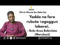 Shirin Hausa Ba Dabo Ba: Yadda na fara rubuta ƙagaggun labarai – Bala Anas Babinlata (Marubuci)