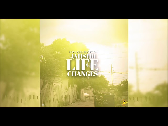 Jahshii - Life Changes (Official Audio)