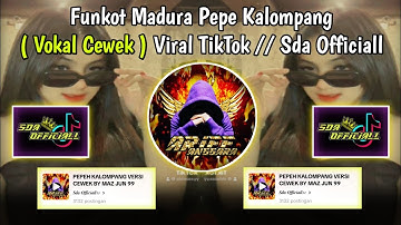 Funkot Madura PEPEH KALOMPANG (Vocal Cewek) DJ REMIX VIRAL TIKTOK SDA OFFICIALL | By Maz Jun 99