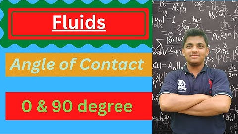 12 th Physics | Mechanical Properties of Fluids | Angle of Contact | 0 & 90 degree Angle of Contact