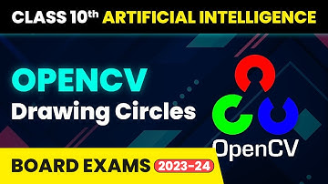 OpenCV Drawing Circles - Computer Vision | Class 10 Artificial Intelligence | CBSE 2024-25