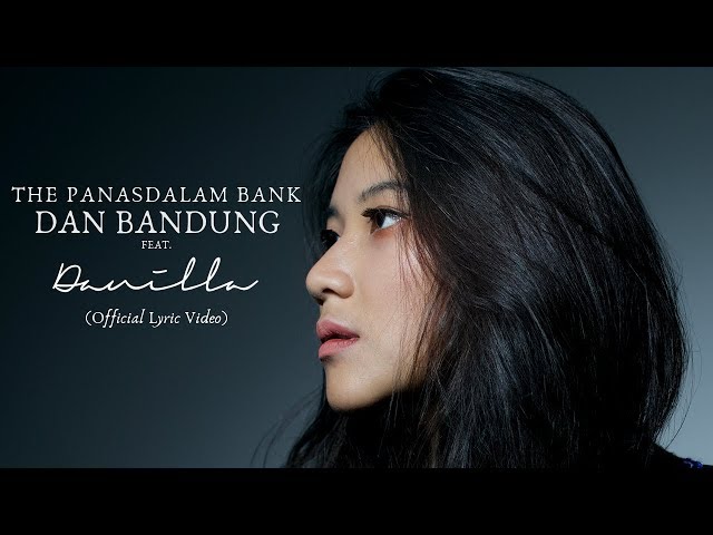 The Panasdalam Bank - Dan Bandung (Feat. Danilla) (Official Lyric Video) class=