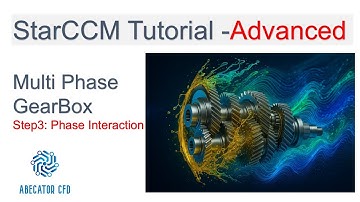 STAR-CCM+ Tutorial | Multiphase Flow in a Gearbox | Part 3 - Multiphase Interaction | Advanced
