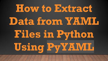 How to Extract Data from YAML Files in Python Using PyYAML