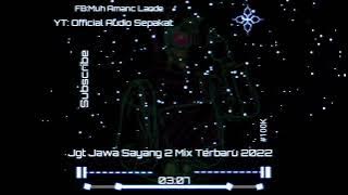 jgt Jawa Sayang 2 mix terbaru 2022 from Muh Amanc LaOde & Serinur Hasanah
