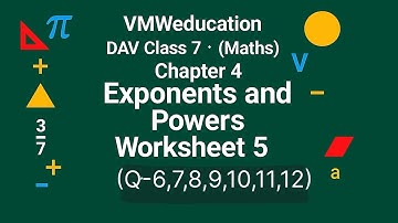 Class 7 DAV Maths | Chapter 4 – Exponents and Powers | Worksheet 5 (Q.6 to Q.12)