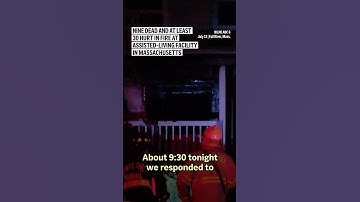 Flames tear through assisted-living facility in Massachusetts, killing 9 and trapping residents