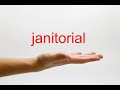 How to Pronounce janitorial - American English