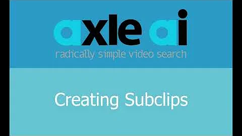 Axle Academy: Creating Subclips