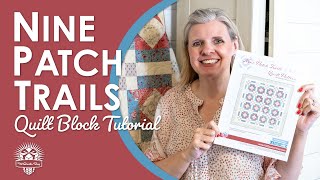 This Quilt is Anything but Basic! Basics Build a Beautiful Quilt  Nine Patch Trails Free Pattern