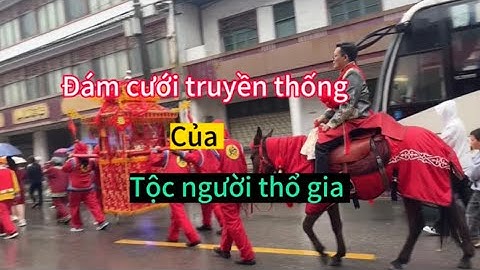 2: Dam cưới người thổ gia TQ,chú rể thuê ngựa và kiệu đi rước dâu