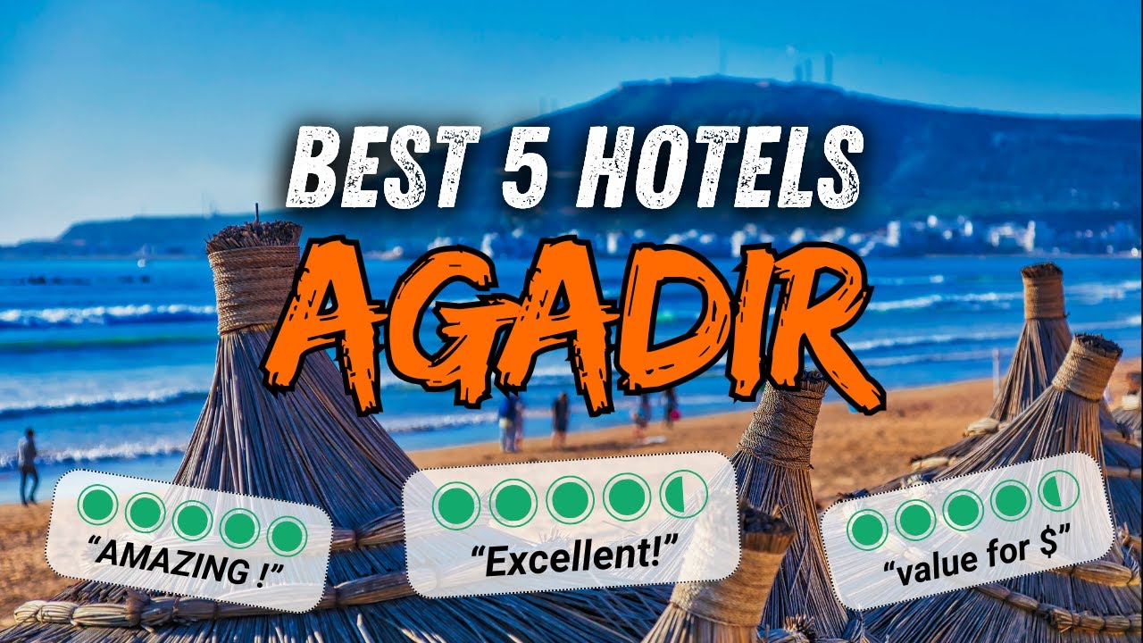 🇲🇦 What are the BEST HOTELS in AGADIR Morocco ? (AGADIR hotel ranking)