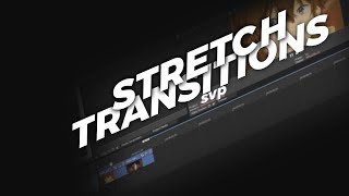 how to make a stretch transition in svp
