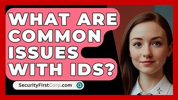 What Are Common Issues With IDS? - SecurityFirstCorp.com