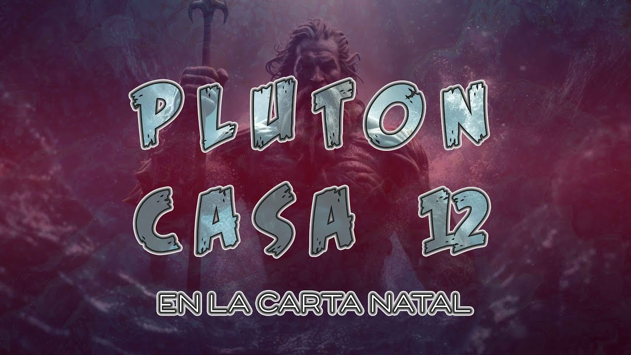 Pluton en la Casa 12 en la Carta Natal - YouTube