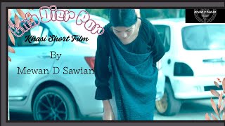 LAH DIER POR ( Khasi Short Film ) Emotional Story By Mewan D Sawian