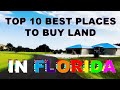 TOP 10 BEST PLACES TO BUY LAND IN FLORIDA