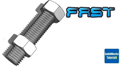 11- Fast version SolidWorks Tutorial # : bolt and nut
