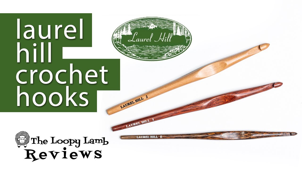 Crochet Hooks Reviewed: Laurel Hill Crochet Hooks 