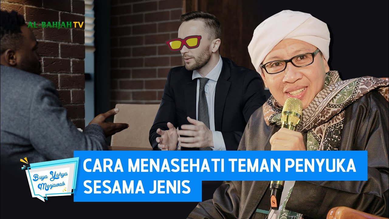 Cara Menasehati Teman Penyuka Sesama Jenis - Buya Yahya Menjawab