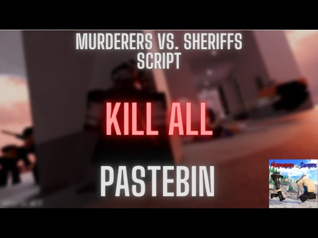 NEW🔥) *OP* Murderers vs. Sheriffs Script - Kill All