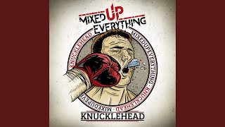 Video thumbnail of "Mixed Up Everything - Knucklehead"