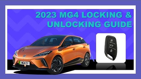 MG4 locking and unlocking guide