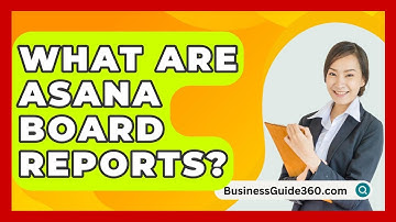 What Are Asana Board Reports? - BusinessGuide360.com