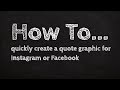 How to quickly create a quote graphic for Instagram or Facebook