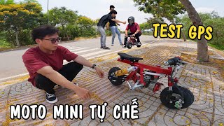 Test GPS Moto Mini tự chế, chiếc xe độc lạ có một không hai tại Việt Nam