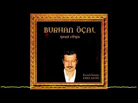 Burhan Öçal feat Emel Sayın – Ben Seni Unutmak İçin Sevmedim (Yeni Rüya/New Dream - 2005)