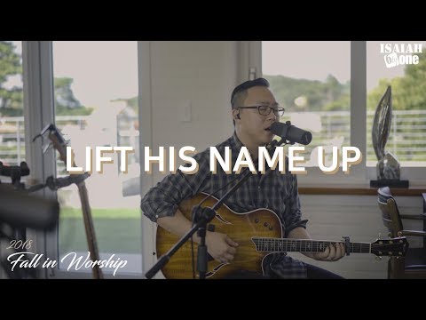 Lift His <strong>Name</strong> <strong>Up</strong> | Fall in Worship 2018 | 아이자야 씩스티원