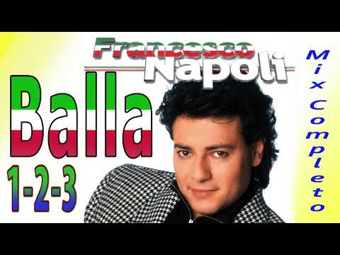 Francesco Napoli - Balla1,2,3 mix Completo