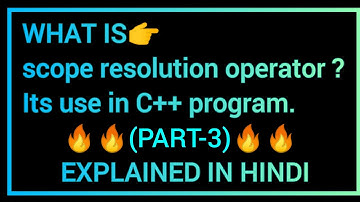 scope resolution operator in C++ (PART-3) with its use in program EXPLAINED IN HINDI