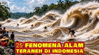 25 STRANGEST NATURAL PHENOMENA IN INDONESIA