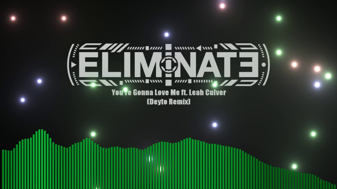 Eliminate ft. Leah Culver - You're Gonna Love Me (DORIO Remix) {Disciple BRCOAT}