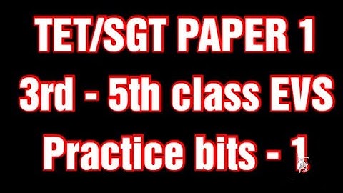 TS#TET#SGT#paper 1#3rd-5th class#EVS#practicebits-1