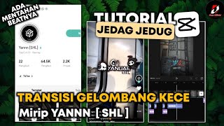 Tutorial Jedag Jedug Capcut Transisi Gelombang Keren Style Yannn SHL Mirip AM |