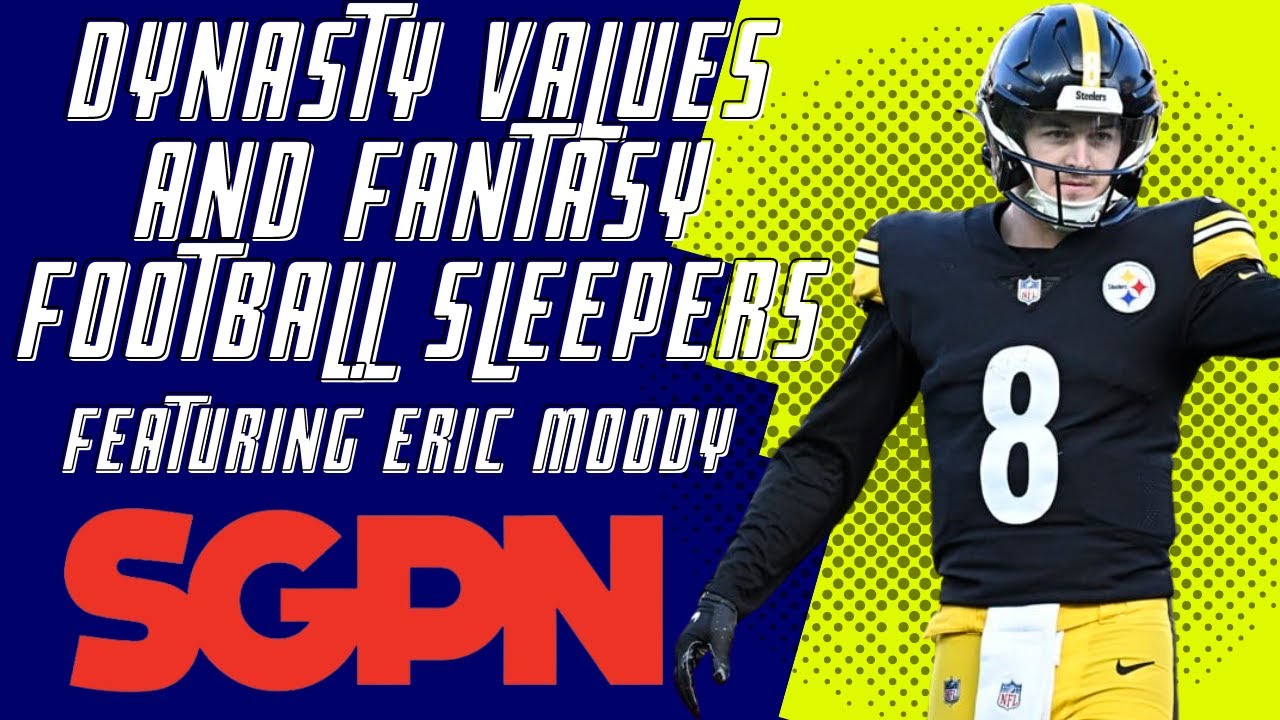 2023 Dynasty Values and Fantasy Football Sleepers with Eric Moody YouTube