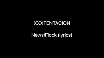 XXXTENTACION—News/Flock (lyrics)