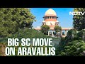 Supreme Court On Aravalli | Key Takeaways From Supreme Court's Aravalli Order