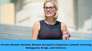 Former Senator Kyrsten Sinema Accused in Explosive Lawsuit Involving Bodyguard, Drugs, and Violence
