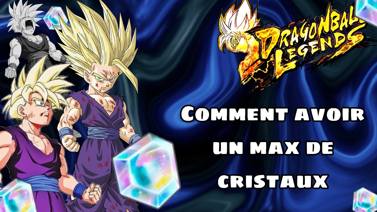 Comment avoir un max de cristaux rapidement sur dragon ball legends