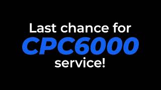 Service Your CPC6000 Before the Year Ends!