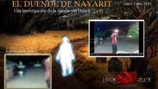 VIDEO REAL DE UN DUENDE ? OXLACK 2013 V1 El duende de la labor Nayarit