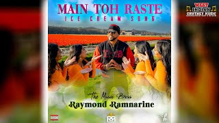 Video thumbnail of "Raymond Ramnarine - Main Toh Raste (Icecream Song) (2023 Bolywood Refix)"