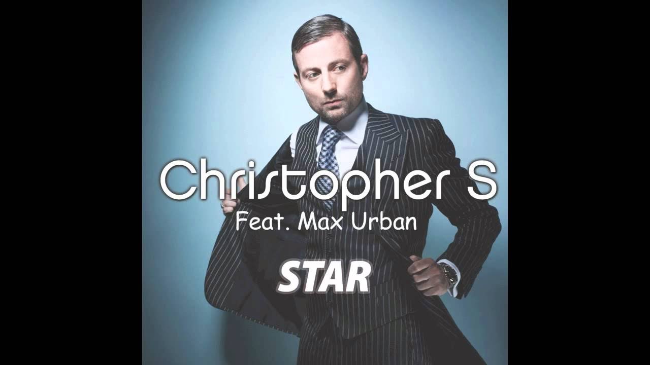 Christopher S Ft Max Urban   Star Radio Edit