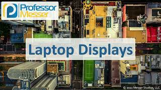 Laptop Displays  CompTIA A+ 2201101  1.2